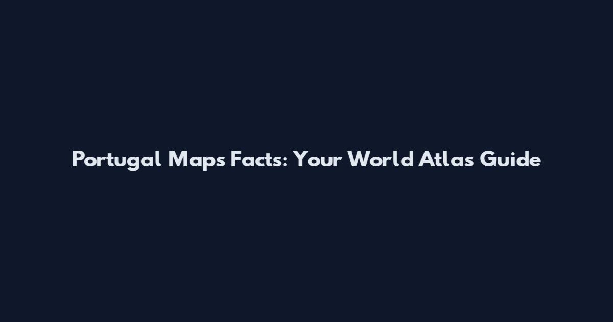 Portugal Maps Facts: Your World Atlas Guide