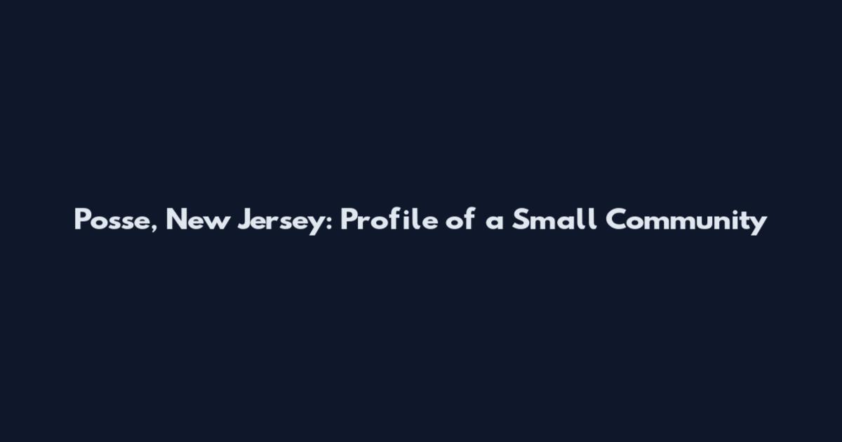 Posse, New Jersey: Profile of a Small Community