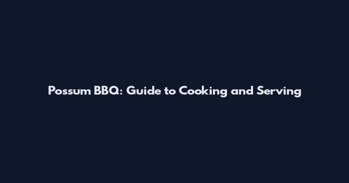 Possum BBQ: Guide to Cooking and Serving