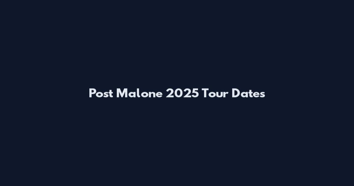 Post Malone 2025 Tour Dates