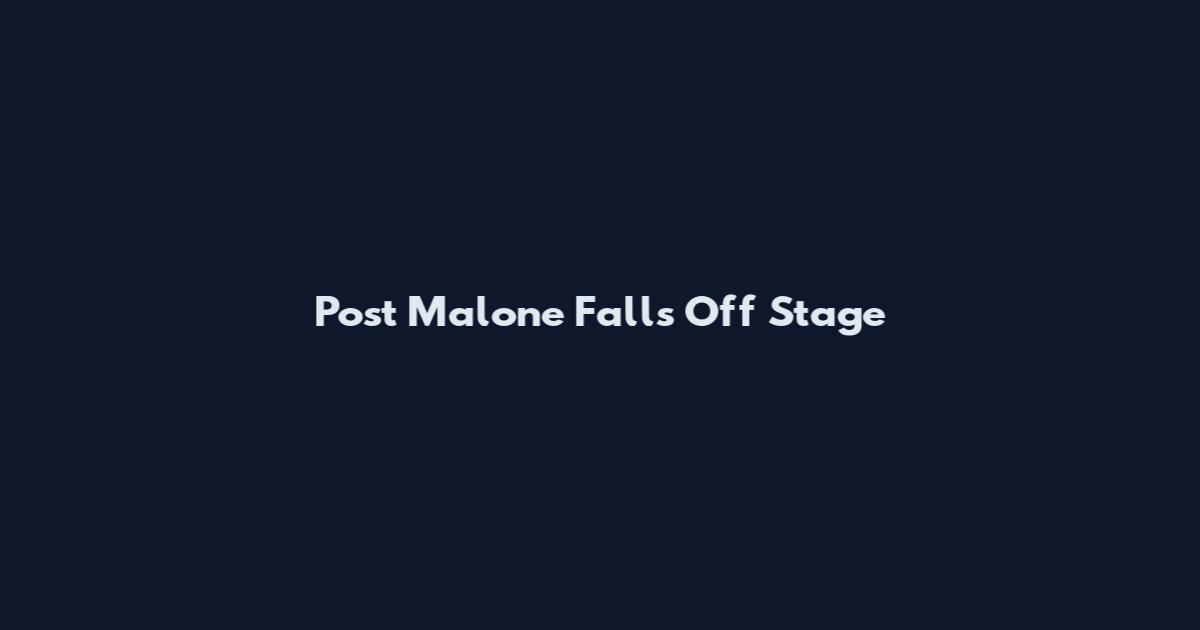 Post Malone Falls Off Stage