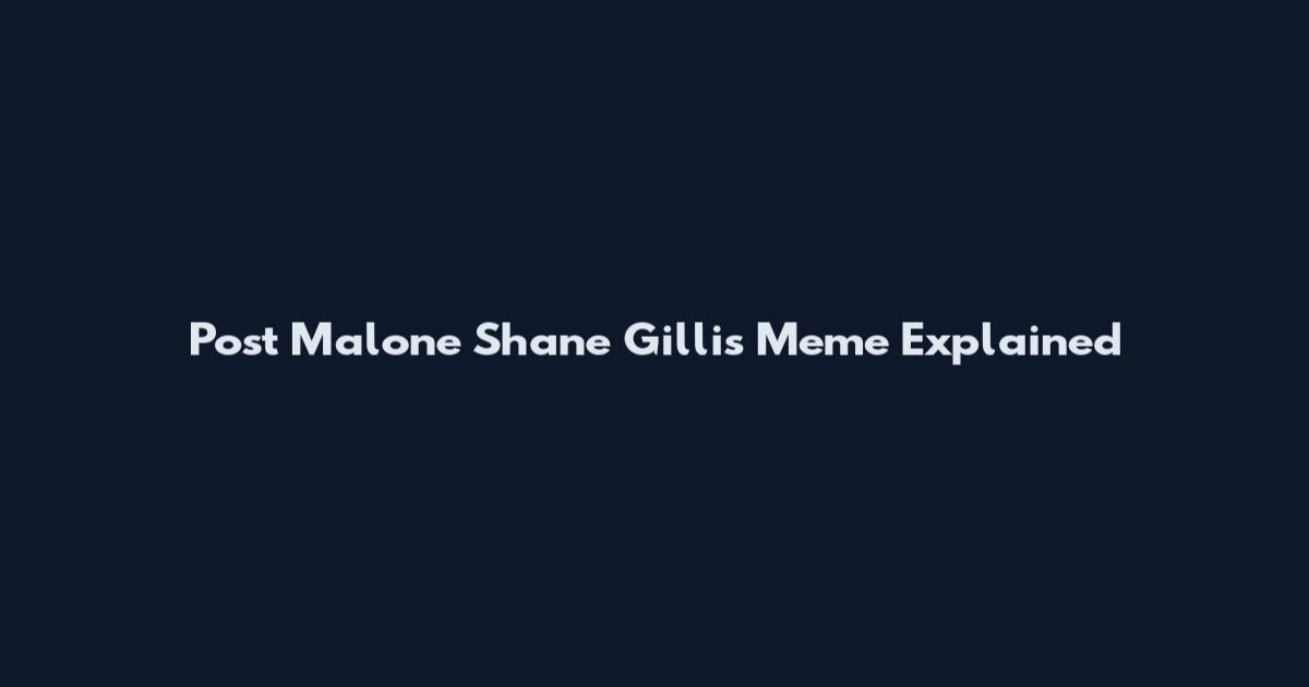 Post Malone Shane Gillis Meme Explained