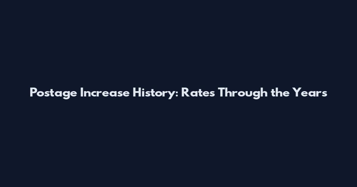 Postage Increase History: Rates Through the Years
