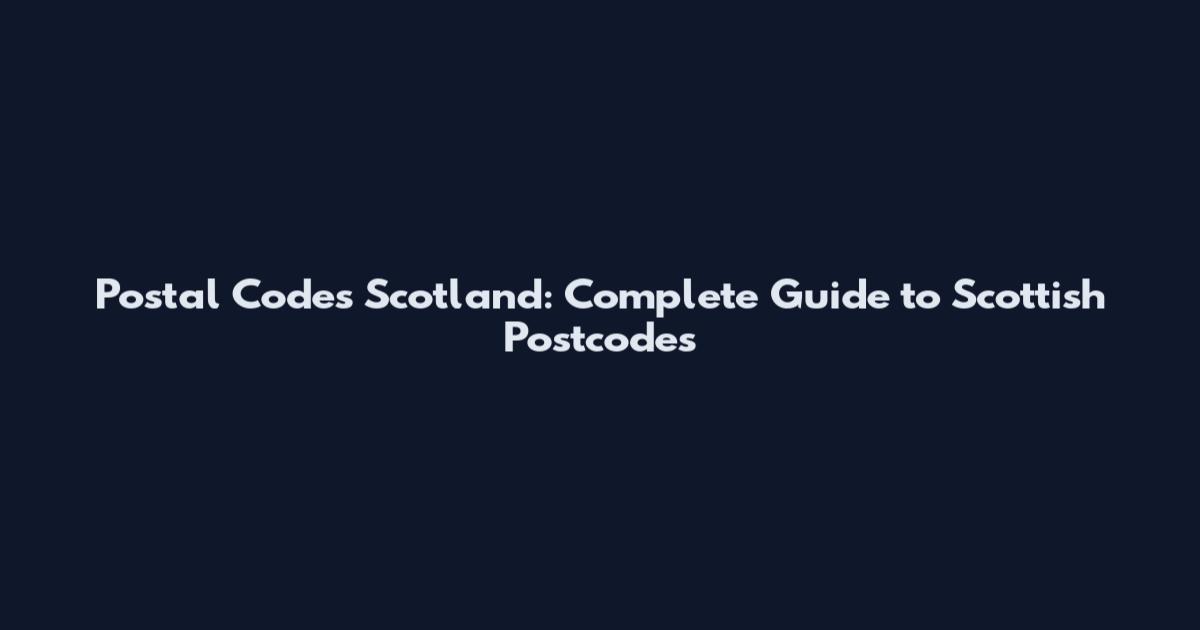 Postal Codes Scotland: Complete Guide to Scottish Postcodes