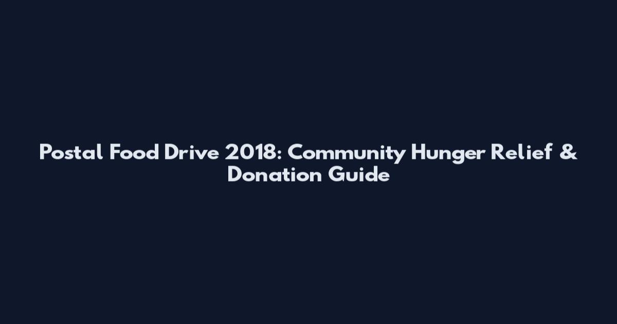 Postal Food Drive 2018: Community Hunger Relief & Donation Guide