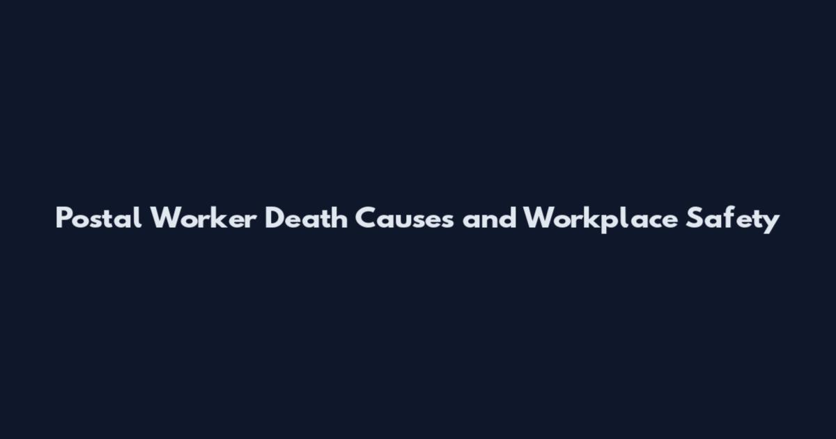 Postal Worker Death Causes and Workplace Safety