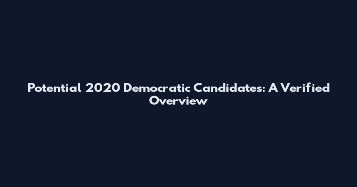 Potential 2020 Democratic Candidates: A Verified Overview