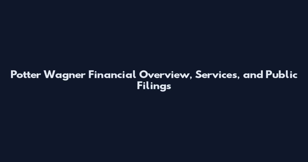 Potter Wagner Financial Overview, Services, and Public Filings