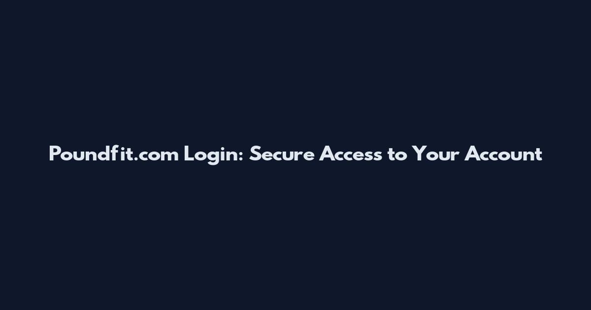 Poundfit.com Login: Secure Access to Your Account