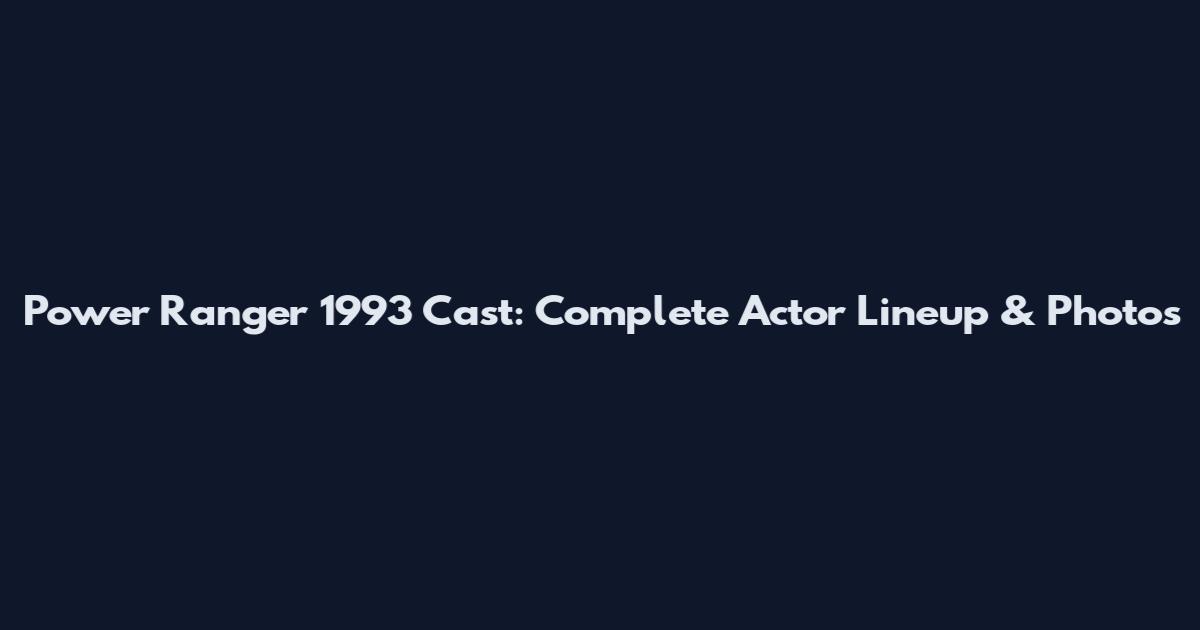 Power Ranger 1993 Cast: Complete Actor Lineup & Photos