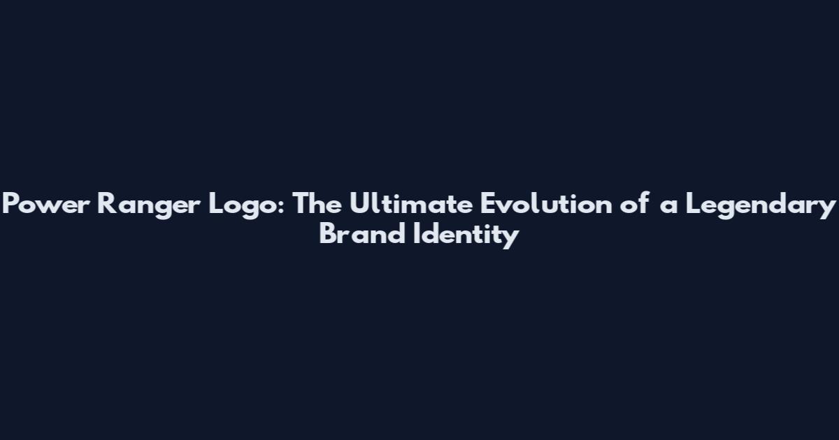 Power Ranger Logo: The Ultimate Evolution of a Legendary Brand Identity