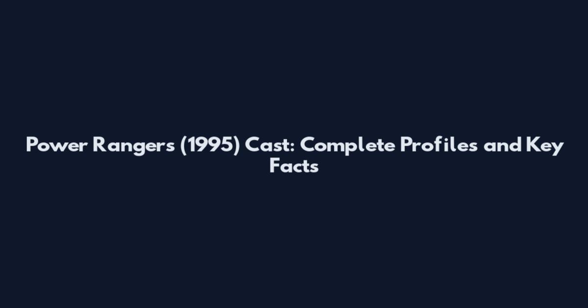 Power Rangers (1995) Cast: Complete Profiles and Key Facts
