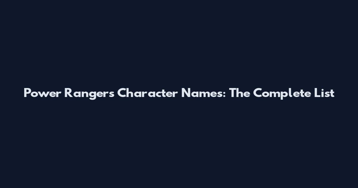 Power Rangers Character Names: The Complete List