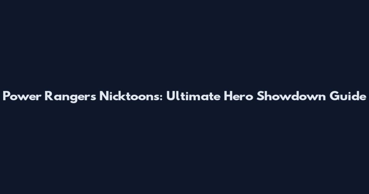 Power Rangers Nicktoons: Ultimate Hero Showdown Guide