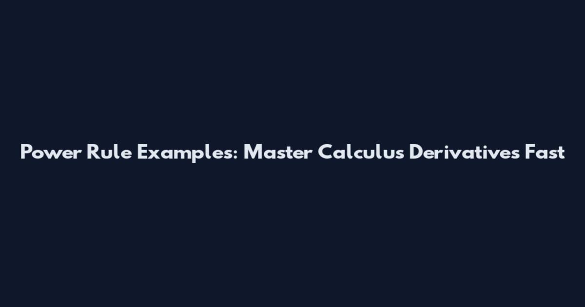 Power Rule Examples: Master Calculus Derivatives Fast