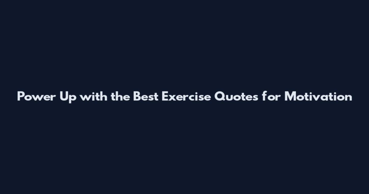 Power Up with the Best Exercise Quotes for Motivation