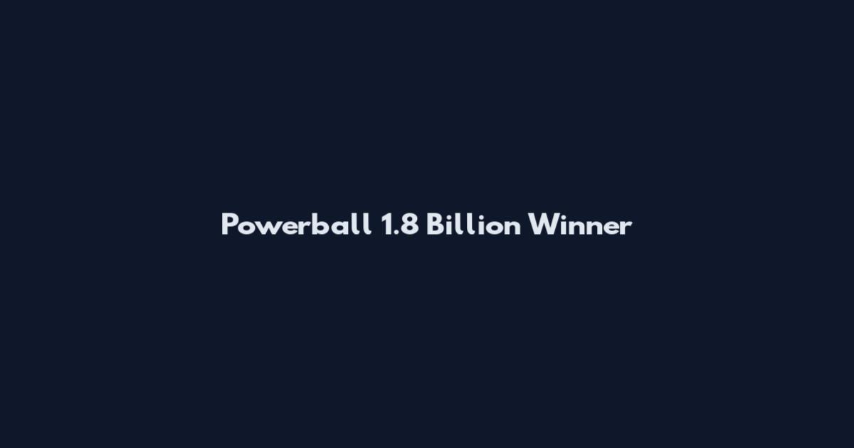 Powerball 1.8 Billion Winner