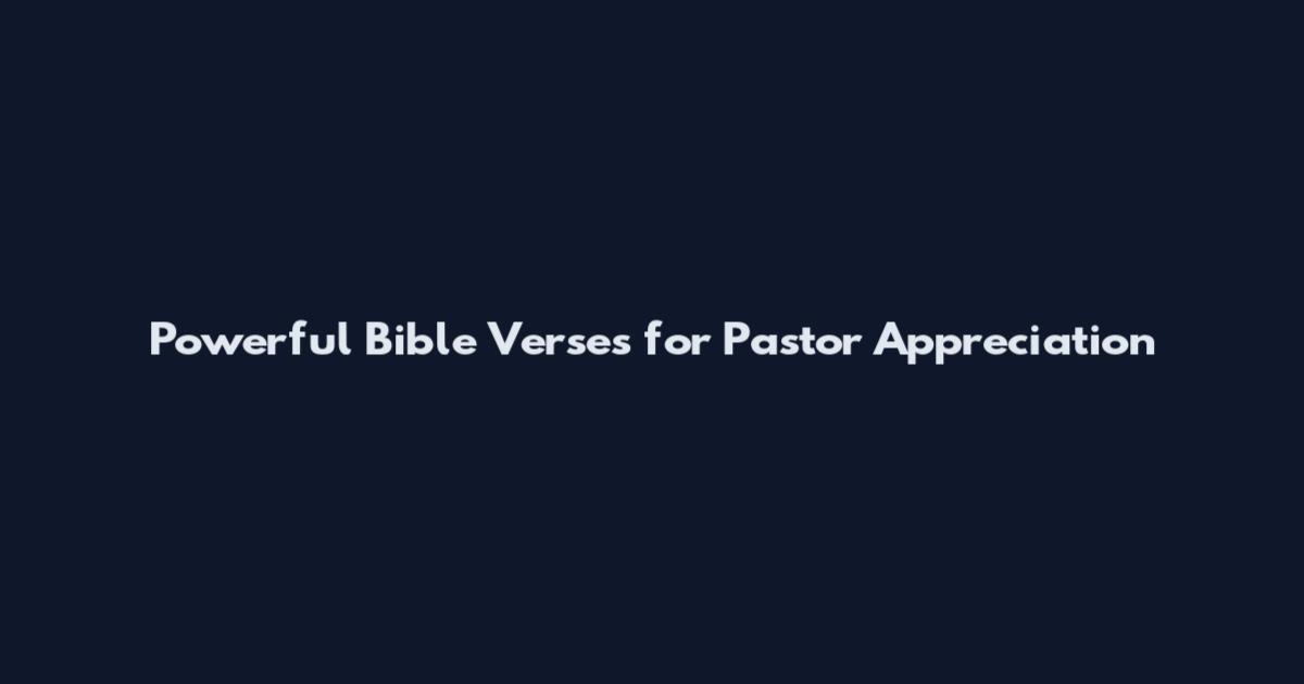 Powerful Bible Verses for Pastor Appreciation