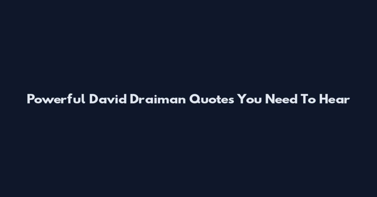 Powerful David Draiman Quotes You Need To Hear