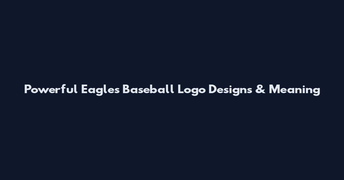 Powerful Eagles Baseball Logo Designs & Meaning