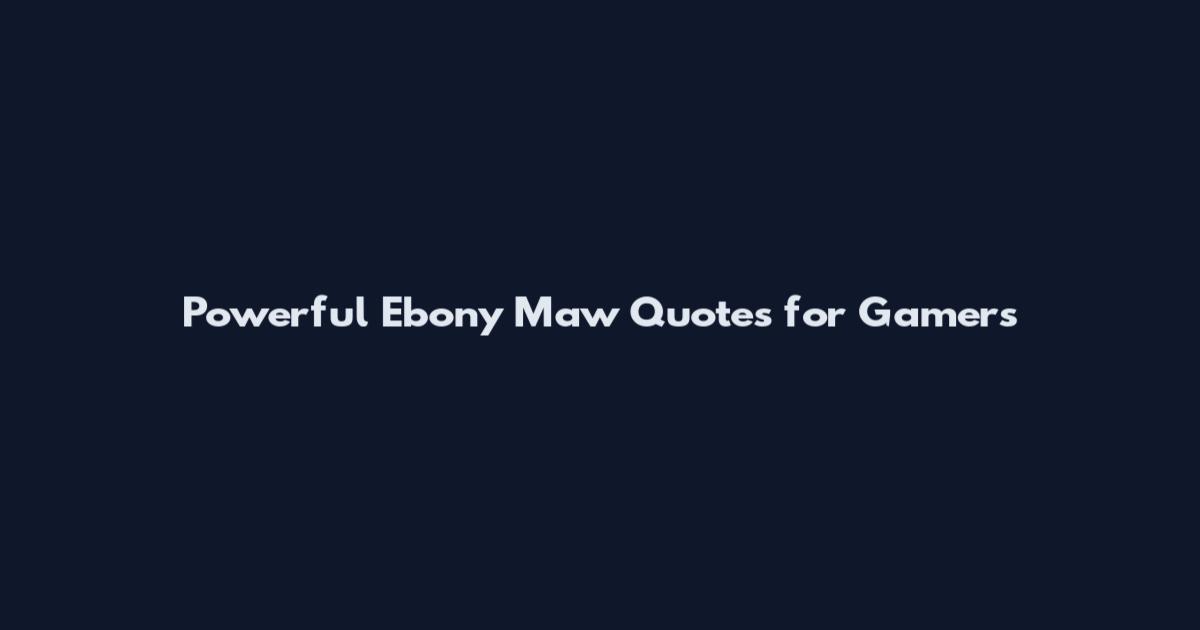 Powerful Ebony Maw Quotes for Gamers