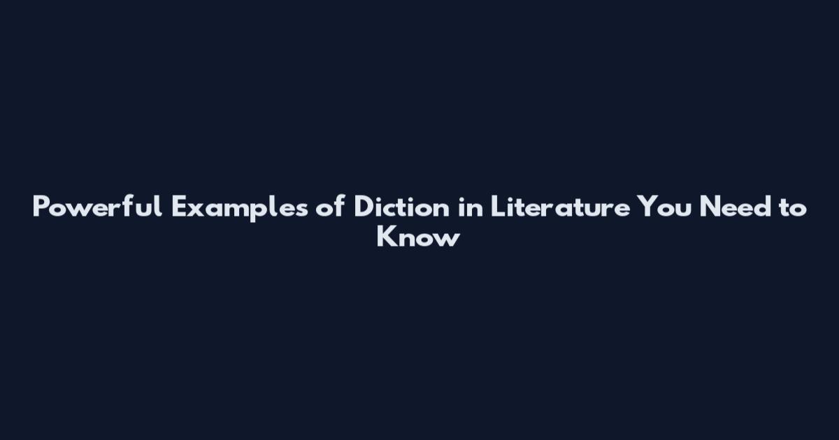 Powerful Examples of Diction in Literature You Need to Know