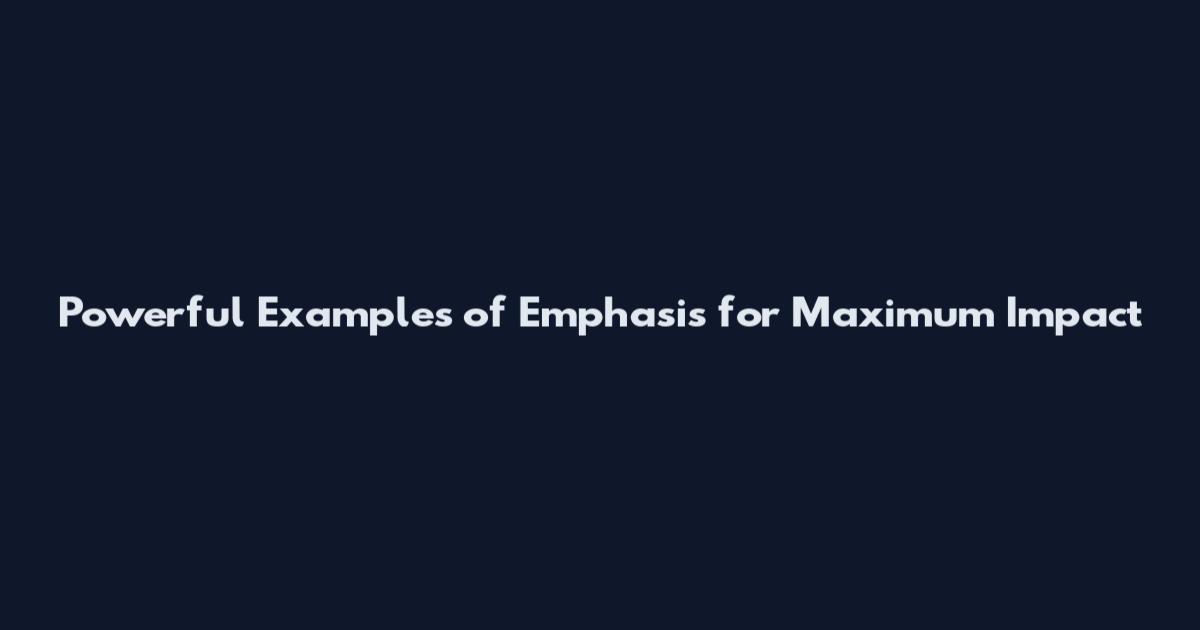 Powerful Examples of Emphasis for Maximum Impact