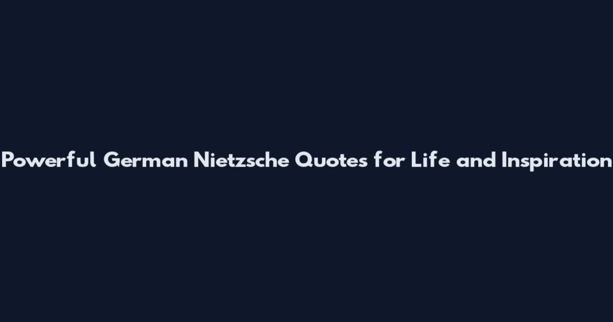 Powerful German Nietzsche Quotes for Life and Inspiration