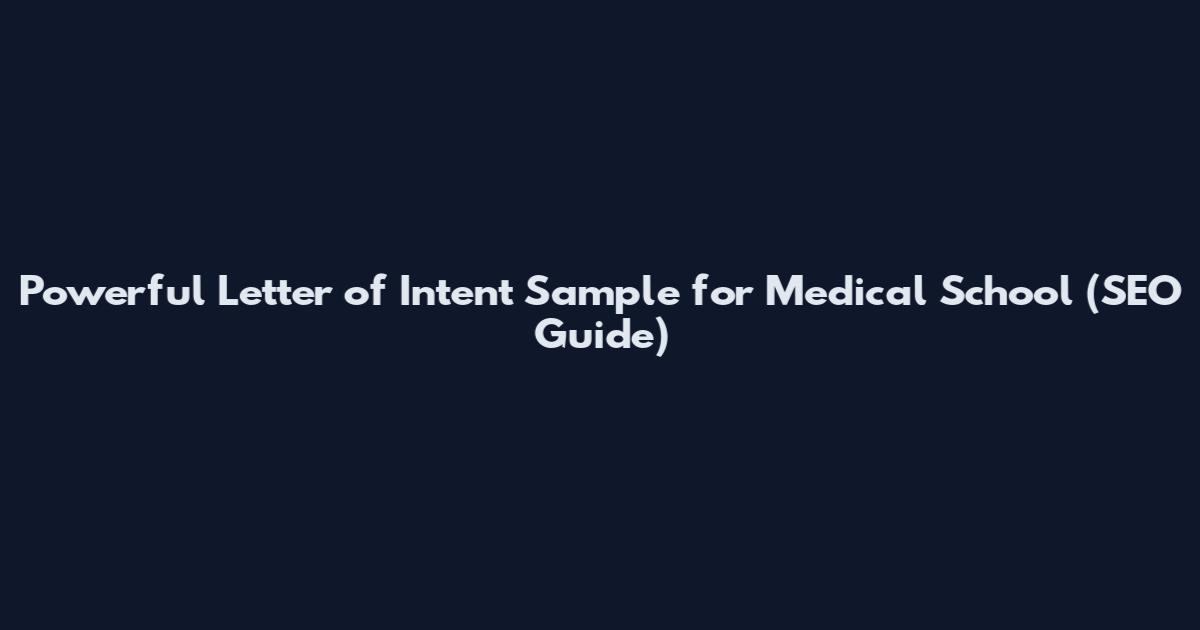 Powerful Letter of Intent Sample for Medical School (SEO Guide)