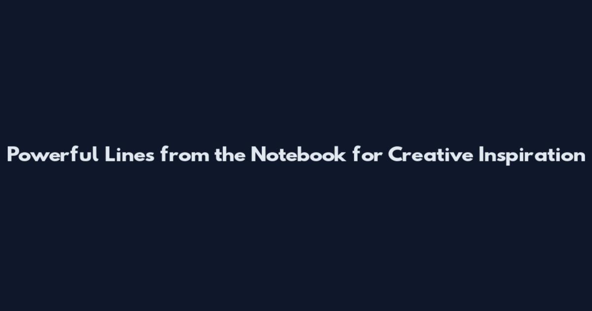 Powerful Lines from the Notebook for Creative Inspiration