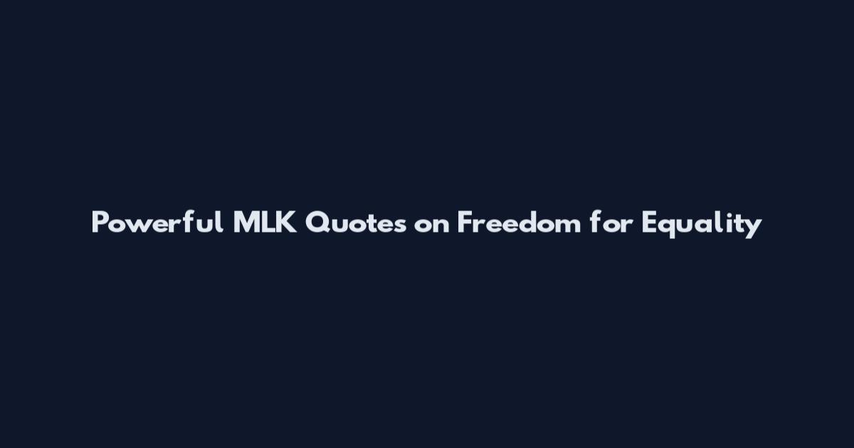Powerful MLK Quotes on Freedom for Equality