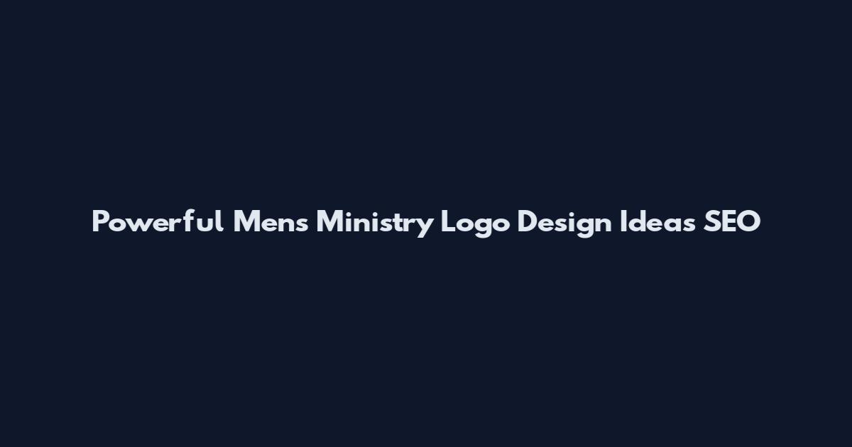 Powerful Mens Ministry Logo Design Ideas SEO