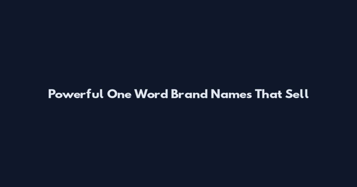 Powerful One Word Brand Names That Sell