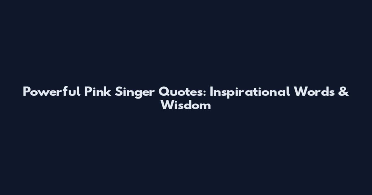 Powerful Pink Singer Quotes: Inspirational Words & Wisdom