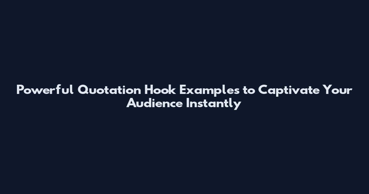 Powerful Quotation Hook Examples to Captivate Your Audience Instantly