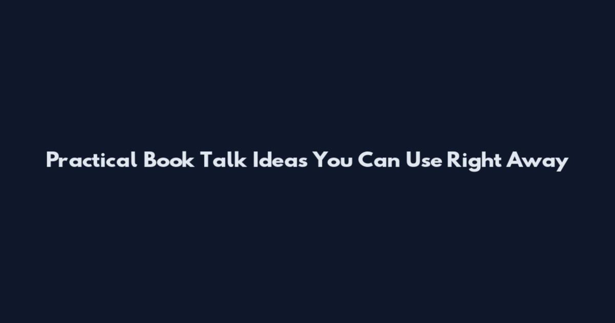 Practical Book Talk Ideas You Can Use Right Away