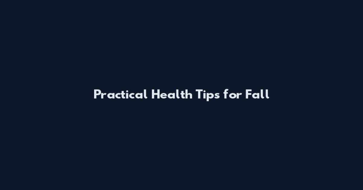 Practical Health Tips for Fall