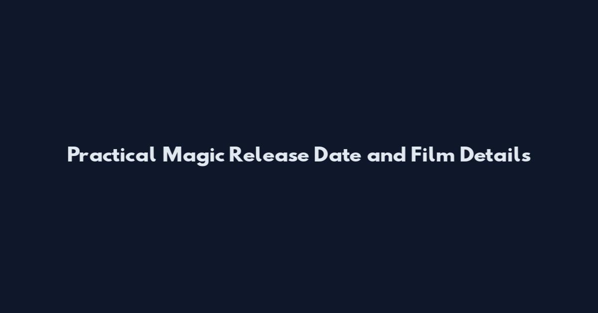 Practical Magic Release Date and Film Details