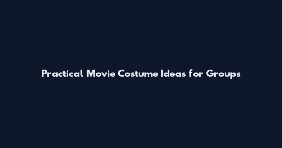 Practical Movie Costume Ideas for Groups