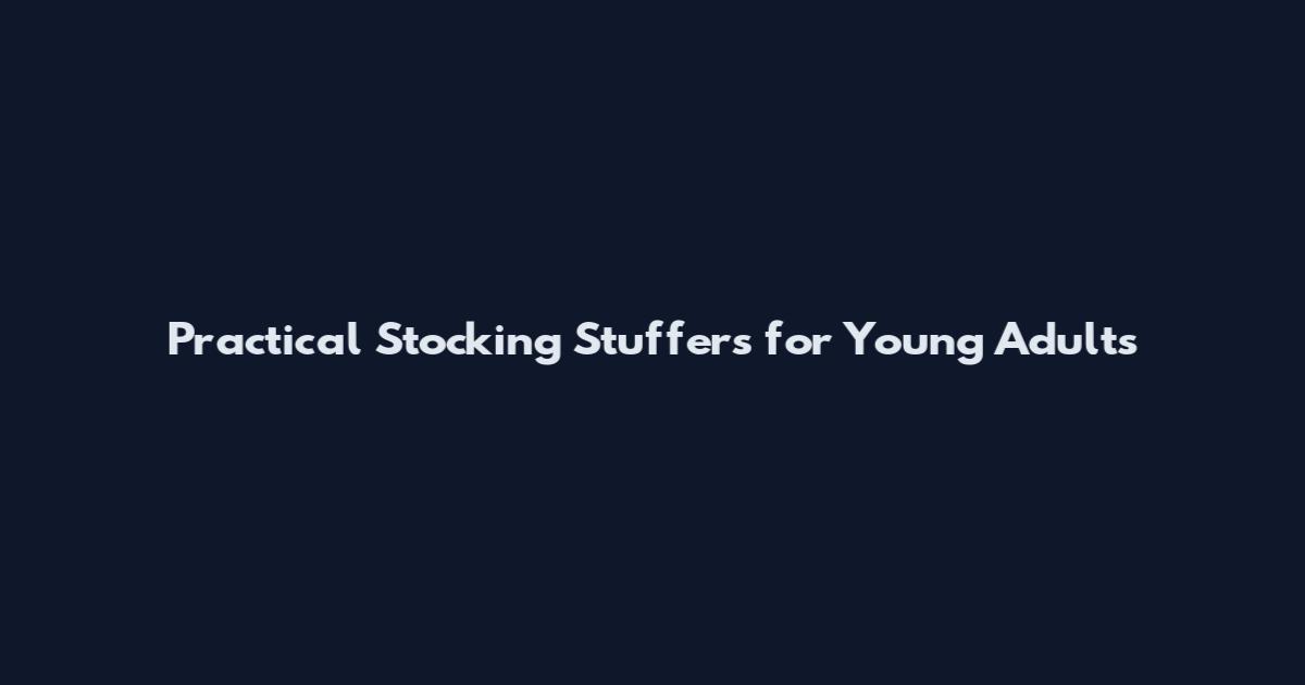 Practical Stocking Stuffers for Young Adults