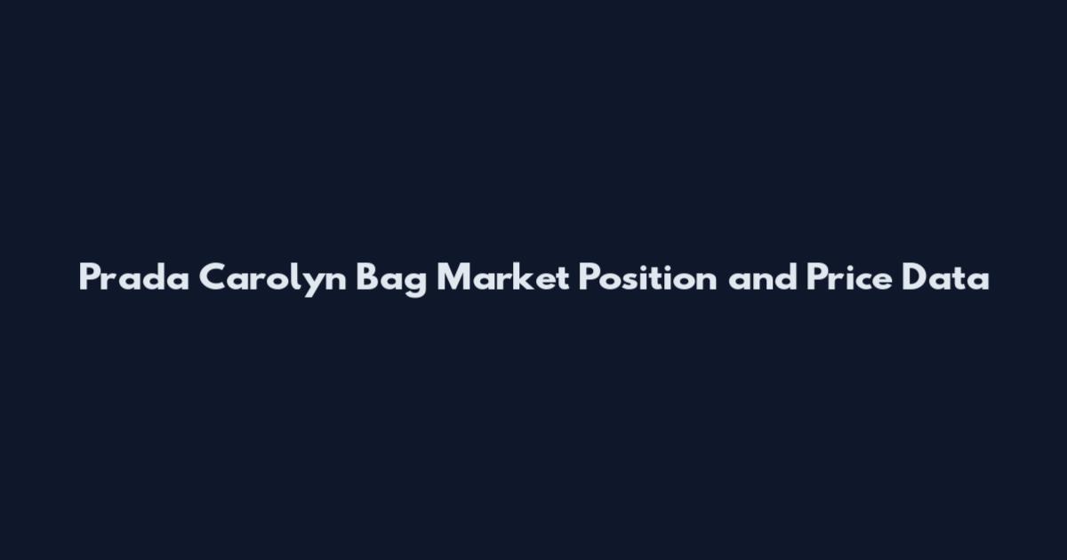Prada Carolyn Bag Market Position and Price Data
