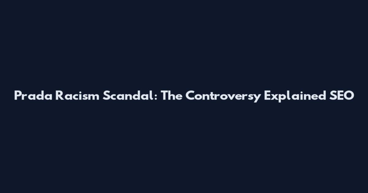 Prada Racism Scandal: The Controversy Explained SEO
