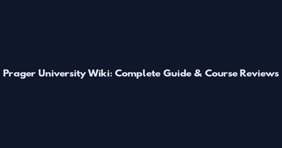 Prager University Wiki: Complete Guide & Course Reviews