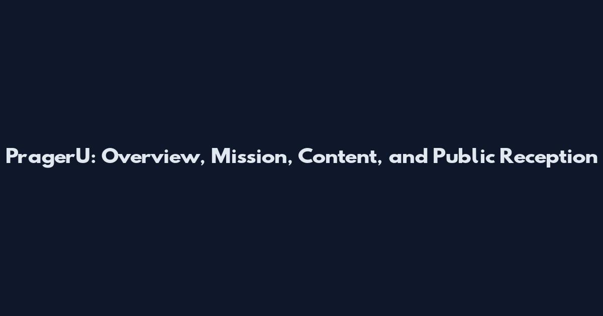 PragerU: Overview, Mission, Content, and Public Reception