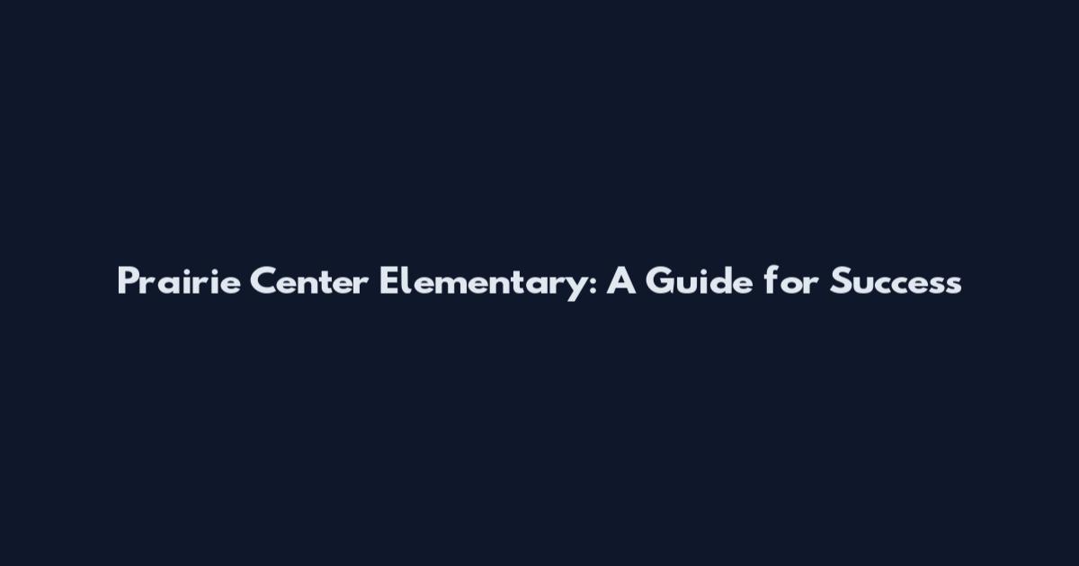 Prairie Center Elementary: A Guide for Success