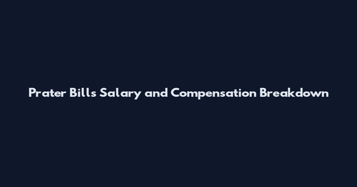 Prater Bills Salary and Compensation Breakdown