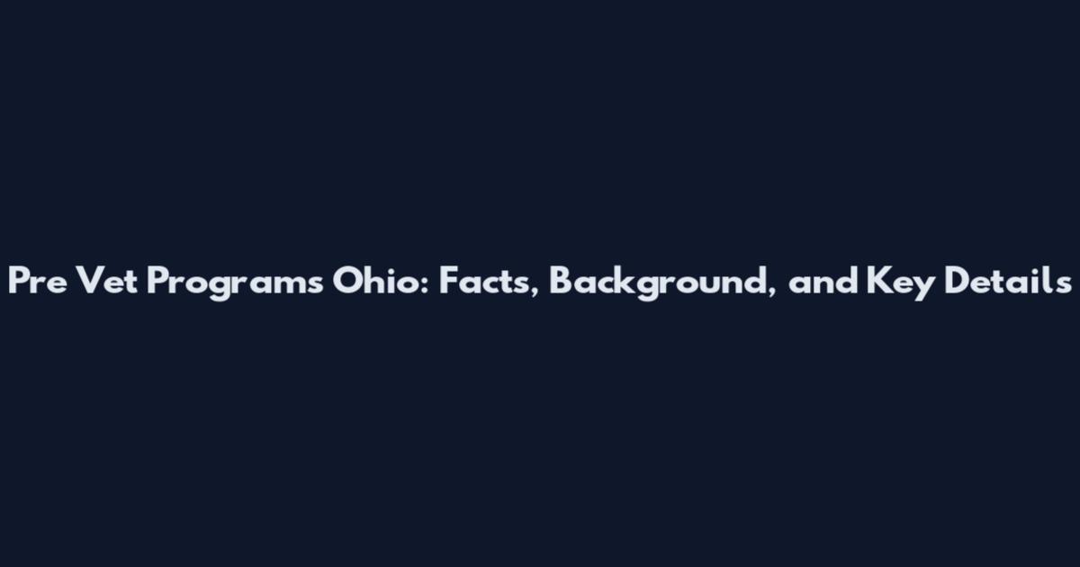 Pre Vet Programs Ohio: Facts, Background, and Key Details