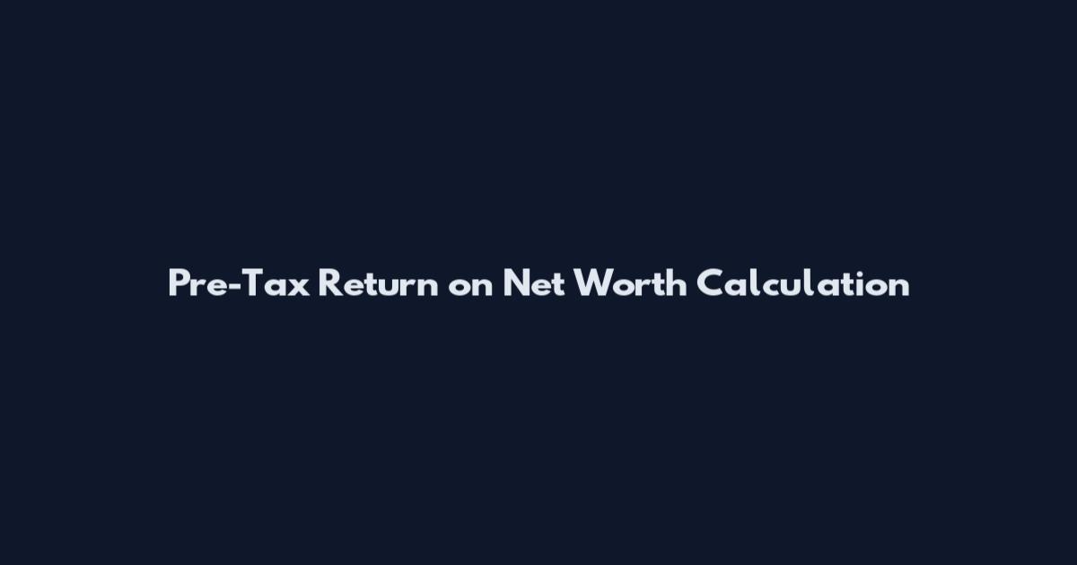 Pre-Tax Return on Net Worth Calculation