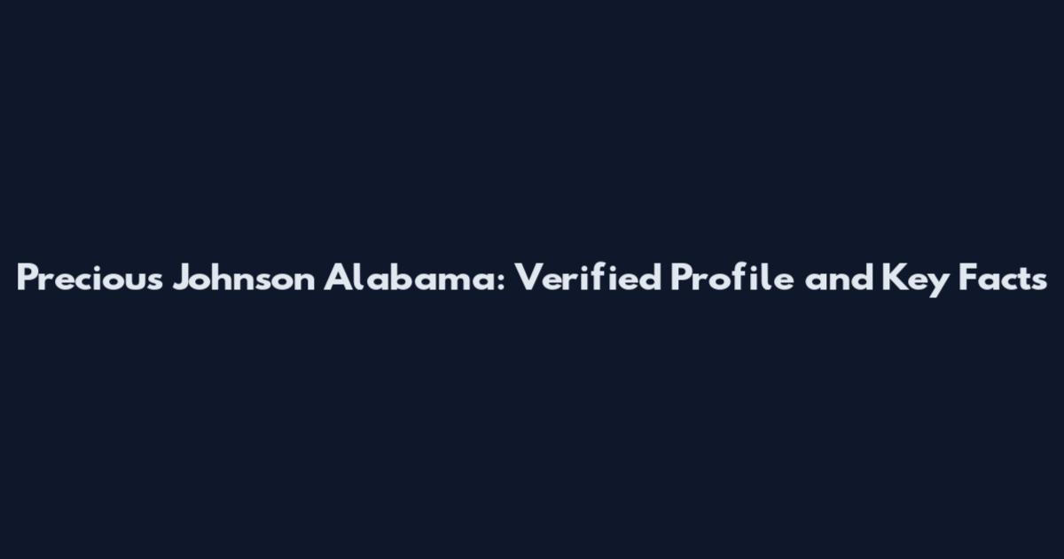 Precious Johnson Alabama: Verified Profile and Key Facts