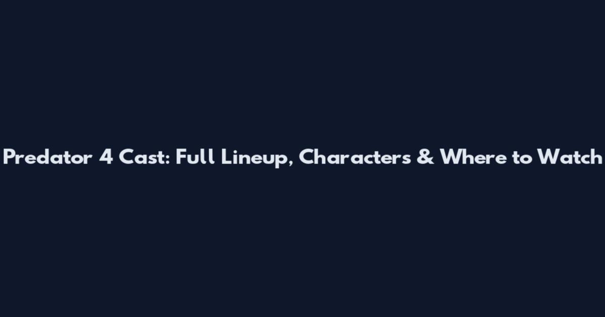 Predator 4 Cast: Full Lineup, Characters & Where to Watch